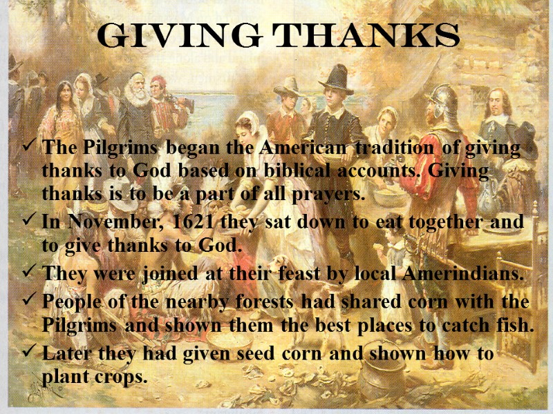 Giving Thanks  The Pilgrims began the American tradition of giving thanks to God